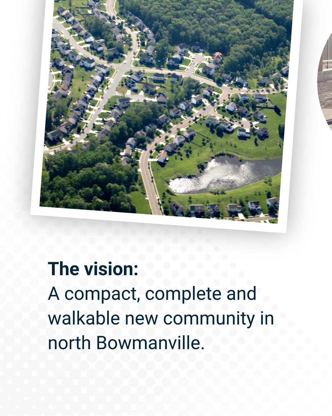The vision: a compact, complete and walkable new community in north Bowmanville.